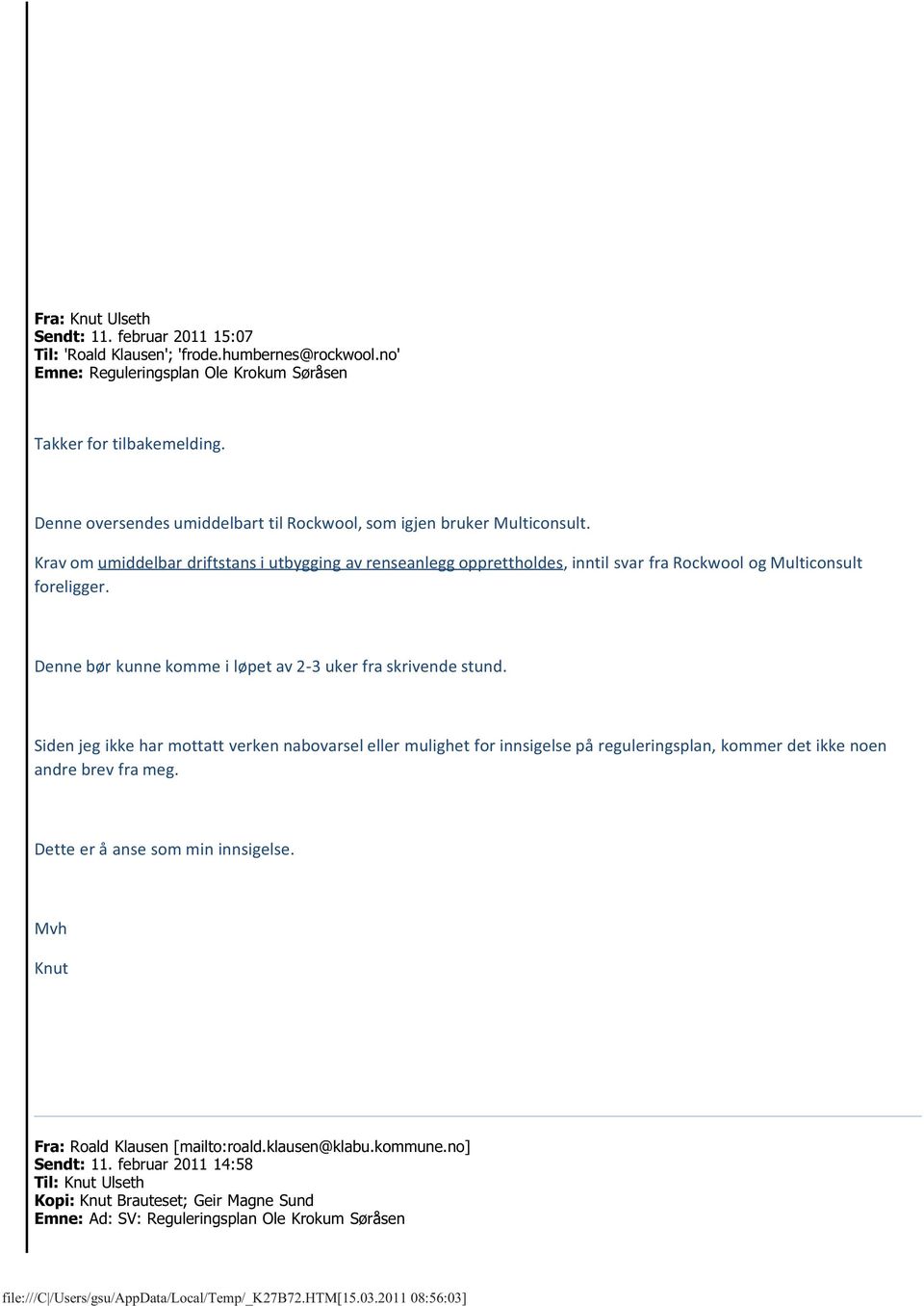 Denne bør kunne komme i løpet av 2-3 uker fra skrivende stund. Siden jeg ikke har mottatt verken nabovarsel eller mulighet for innsigelse på reguleringsplan, kommer det ikke noen andre brev fra meg.