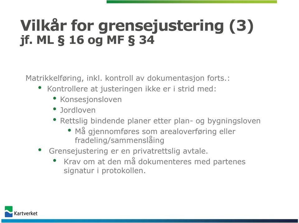 : Kontrollere at justeringen ikke er i strid med: Konsesjonsloven Jordloven Rettslig bindende planer