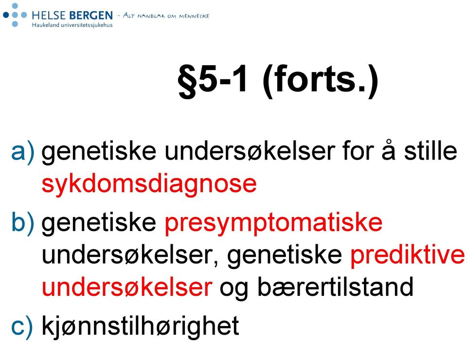 sykdomsdiagnose b) genetiske presymptomatiske