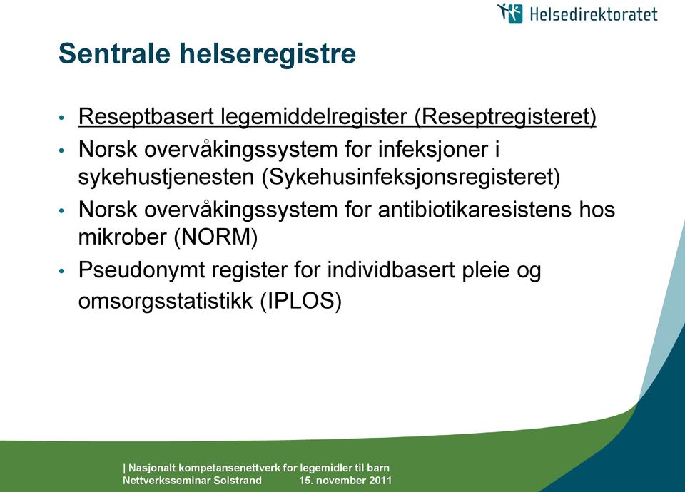 (Sykehusinfeksjonsregisteret) Norsk overvåkingssystem for