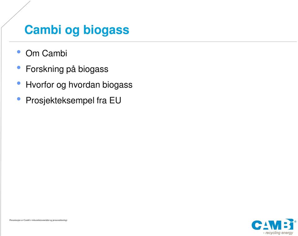 biogass Hvorfor og