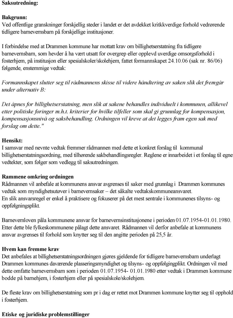 fosterhjem, på institusjon eller spesialskoler/skolehjem, fattet formannskapet 24.10.06 (sak nr.