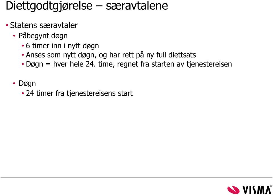 rett på ny full diettsats Døgn = hver hele 24.