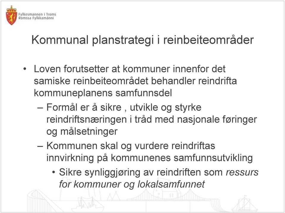 reindriftsnæringen i tråd med nasjonale føringer og målsetninger Kommunen skal og vurdere reindriftas