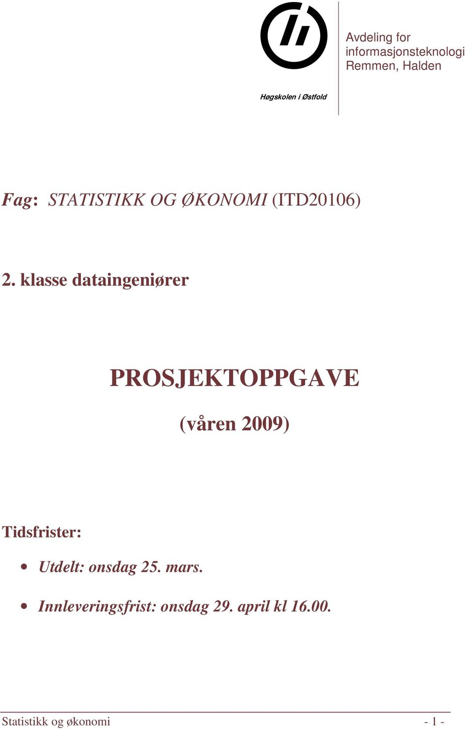 klasse dataingeniører PROSJEKTOPPGAVE (våren 2009) Tidsfrister: