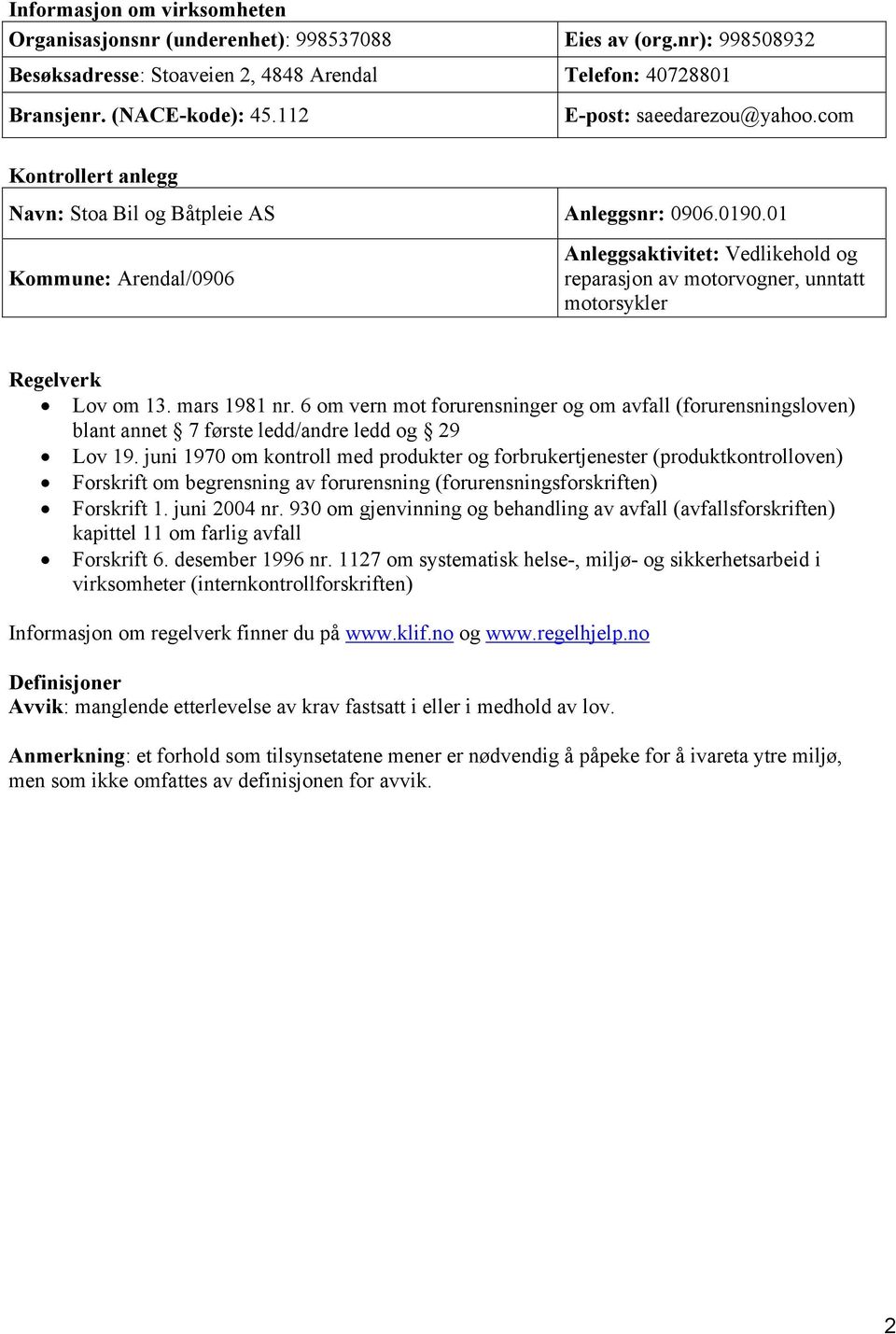 01 Kommune: Arendal/0906 Anleggsaktivitet: Vedlikehold og reparasjon av motorvogner, unntatt motorsykler Regelverk Lov om 13. mars 1981 nr.