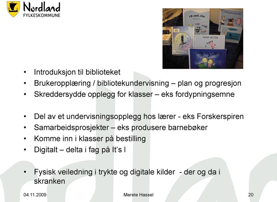 Samarbeidsprosjekter eks produsere barnebøker Komme inn i klasser på bestilling Digitalt delta i fag