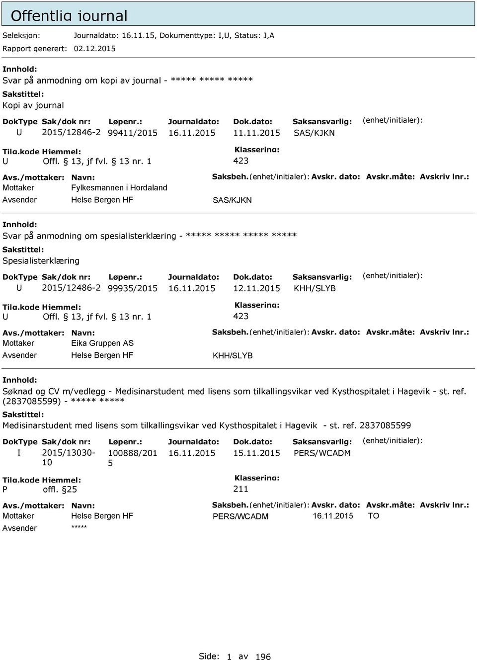 13 nr. 1 423 Mottaker Eika Gruppen AS KHH/SLYB Søknad og CV m/vedlegg - Medisinarstudent med lisens som tilkallingsvikar ved Kysthospitalet i Hagevik - st. ref.