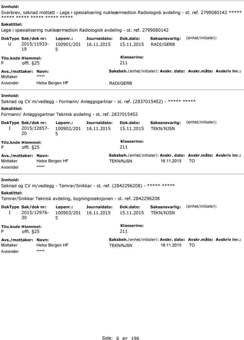 2 RAD/GERB Søknad og CV m/vedlegg - Formann/ Anleggsgartnar - st. ref. (28370142) - Formann/ Anleggsgartnar Teknisk avdeling - st. ref. 28370142 201/1287-20 100902/201 1.11.