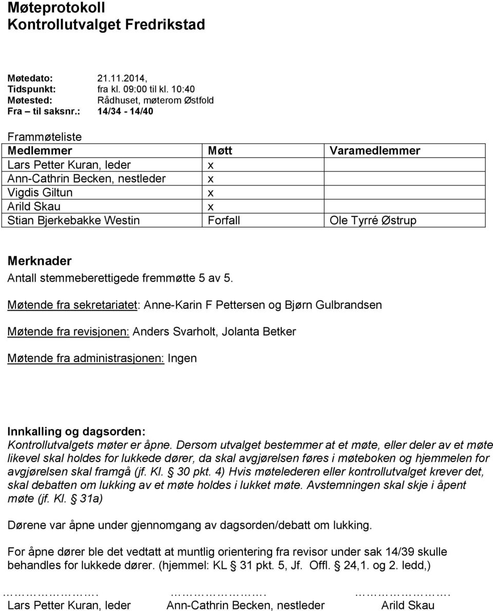 Antall stemmeberettigede fremmøtte 5 av 5.