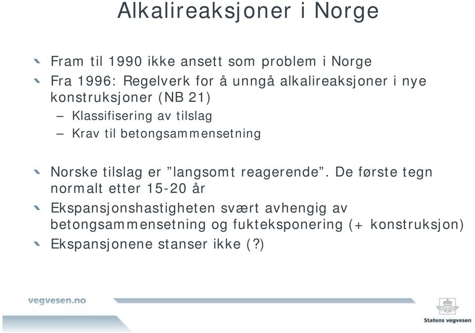 betongsammensetning Norske tilslag er langsomt reagerende.