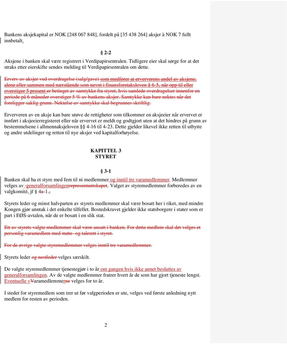 Erverv av aksjer ved overdragelse (salg/gave) som medfører at erververens andel av aksjene, alene eller sammen med nærstående som nevnt i finansforetaksloven 6-5, når opp til eller overstiger 5