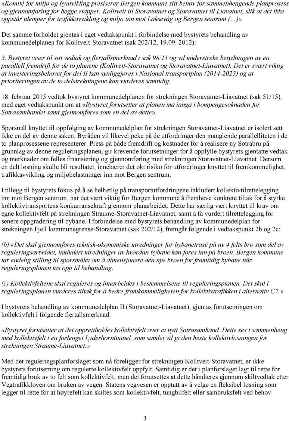 kommunedelplanen for Kolltveit-Storavatnet (sak 202/12, 19.09. 2012): 3.