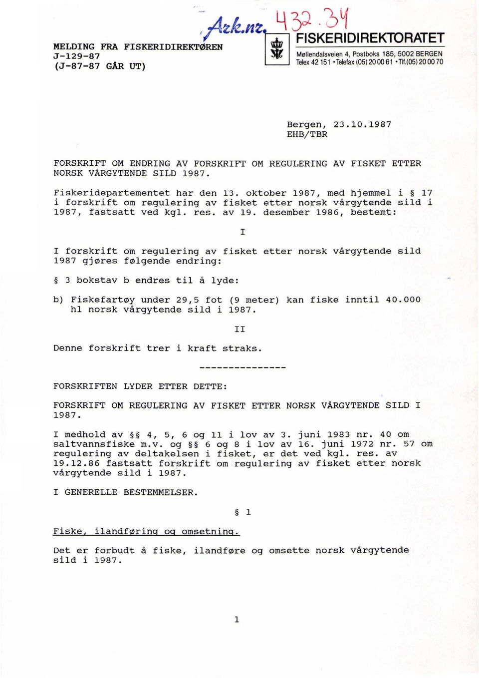 oktober 1 987, med hjemmel i 17 i forskrift om regulering av fisket etter norsk vårgytende sild i 1987, fastsatt ved kgl. res. av 19.