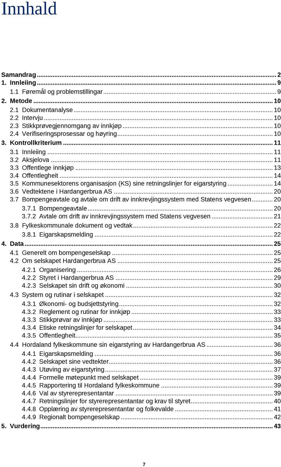 5 Kommunesektorens organisasjon (KS) sine retningslinjer for eigarstyring... 14 3.6 Vedtektene i Hardangerbrua AS... 20 3.