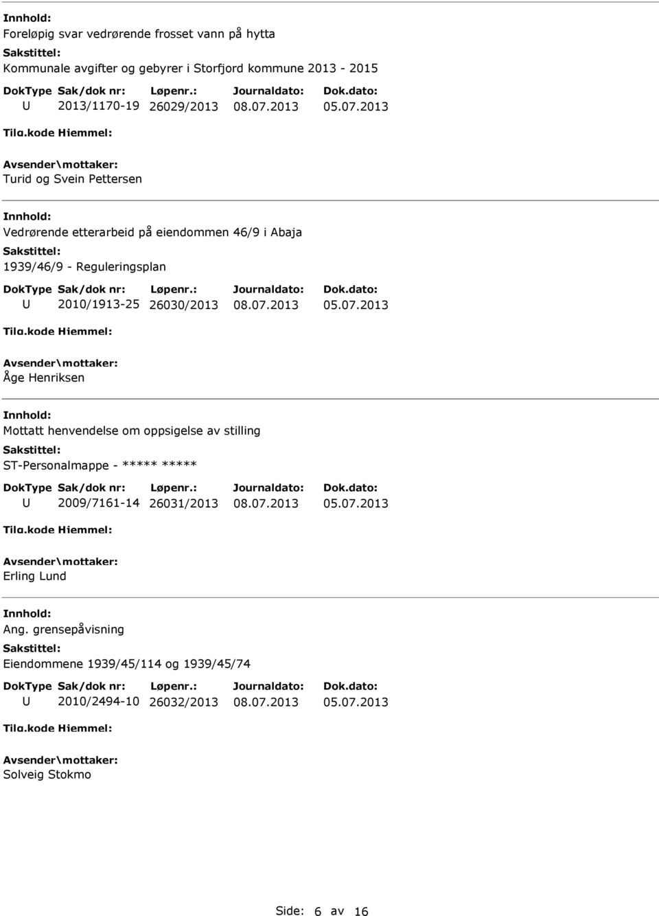 2010/1913-25 26030/2013 Åge Henriksen Mottatt henvendelse om oppsigelse av stilling ST-Personalmappe - 2009/7161-14