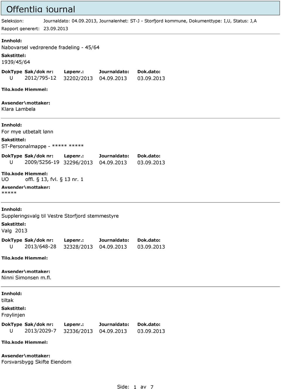 ST-Personalmappe - ***** ***** O 2009/5256-19 32296/2013 ***** Suppleringsvalg til Vestre Storfjord stemmestyre Valg