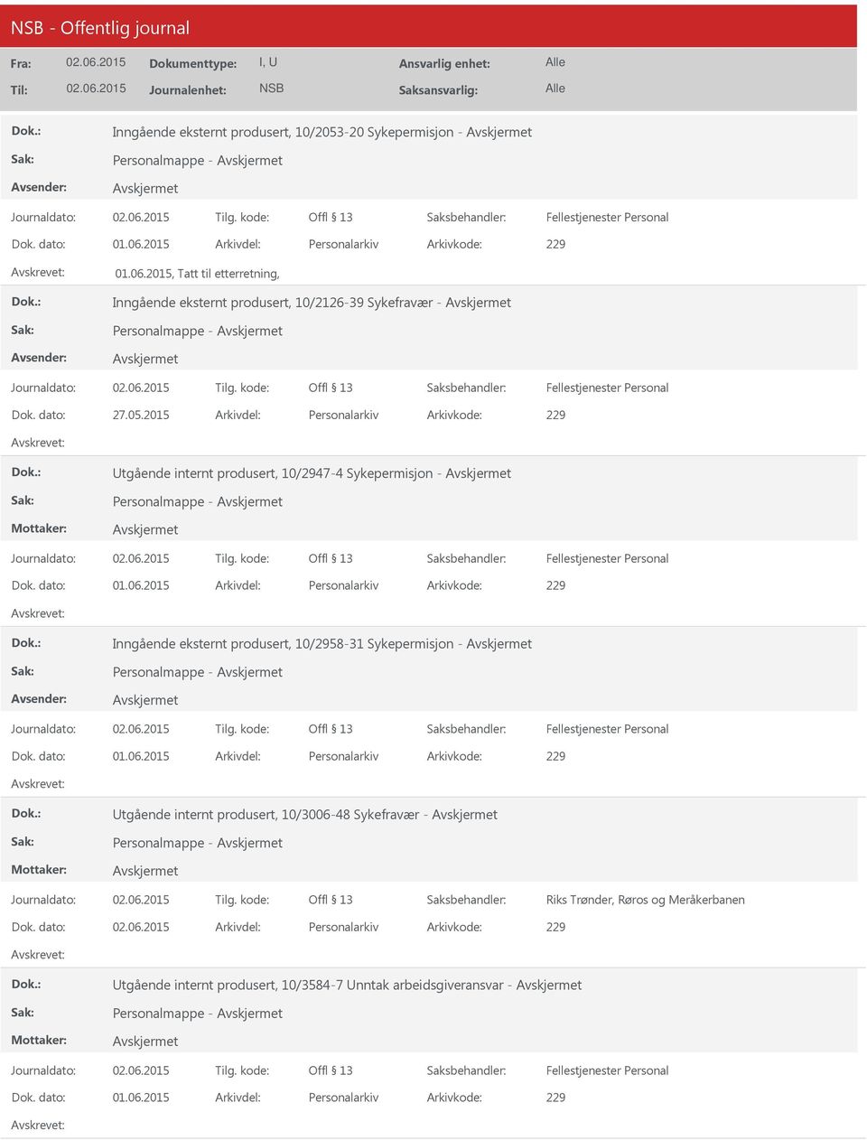 2015 Arkivdel: Personalarkiv Arkivkode: 229 tgående internt produsert, 10/2947-4 Sykepermisjon - Inngående eksternt produsert,
