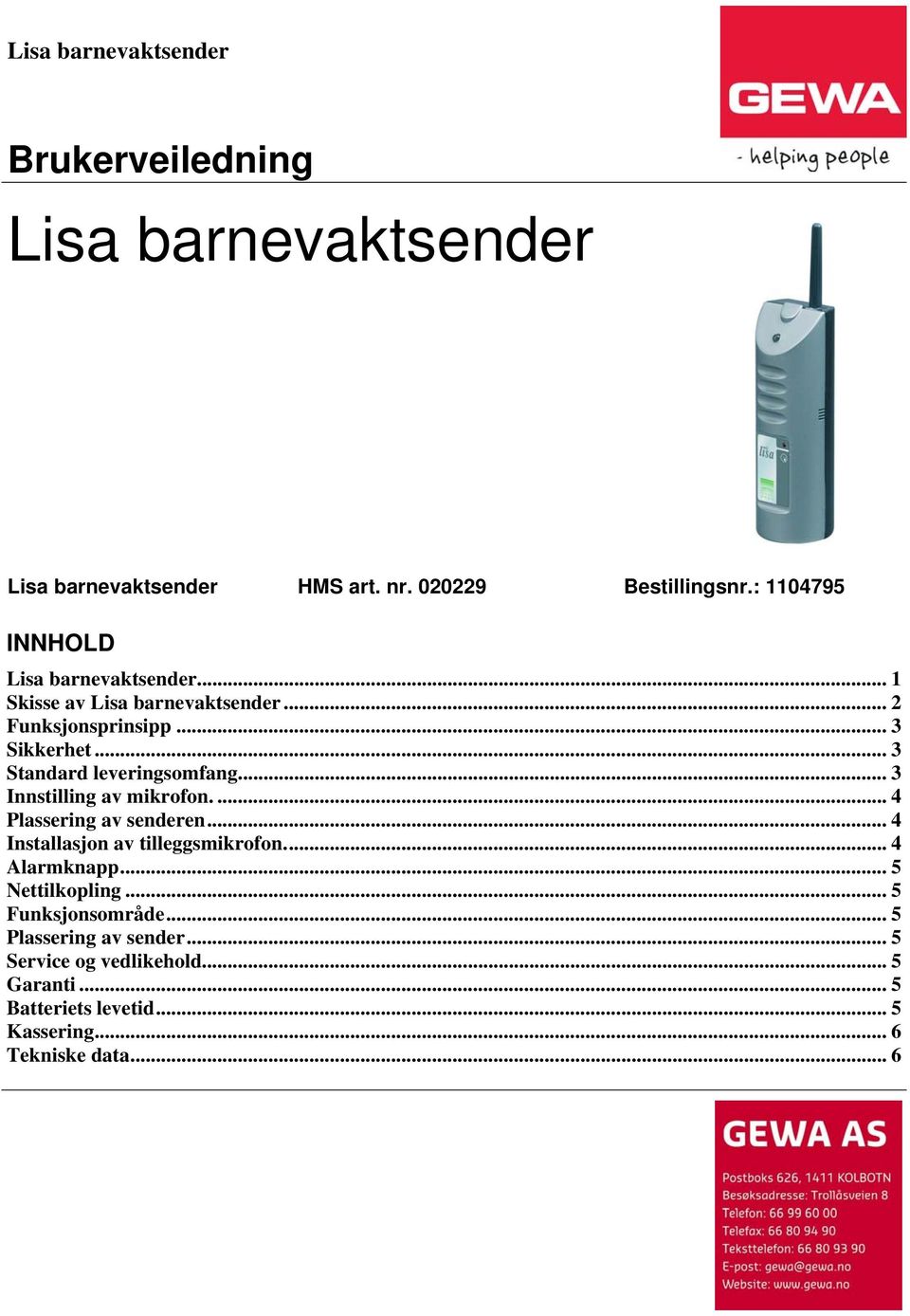 .. 3 Standard leveringsomfang... 3 Innstilling av mikrofon.... 4 Plassering av senderen... 4 Installasjon av tilleggsmikrofon.