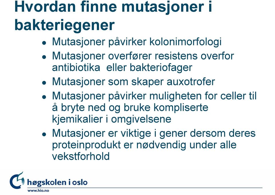 Mutasjoner påvirker muligheten for celler til å bryte ned og bruke kompliserte kjemikalier i