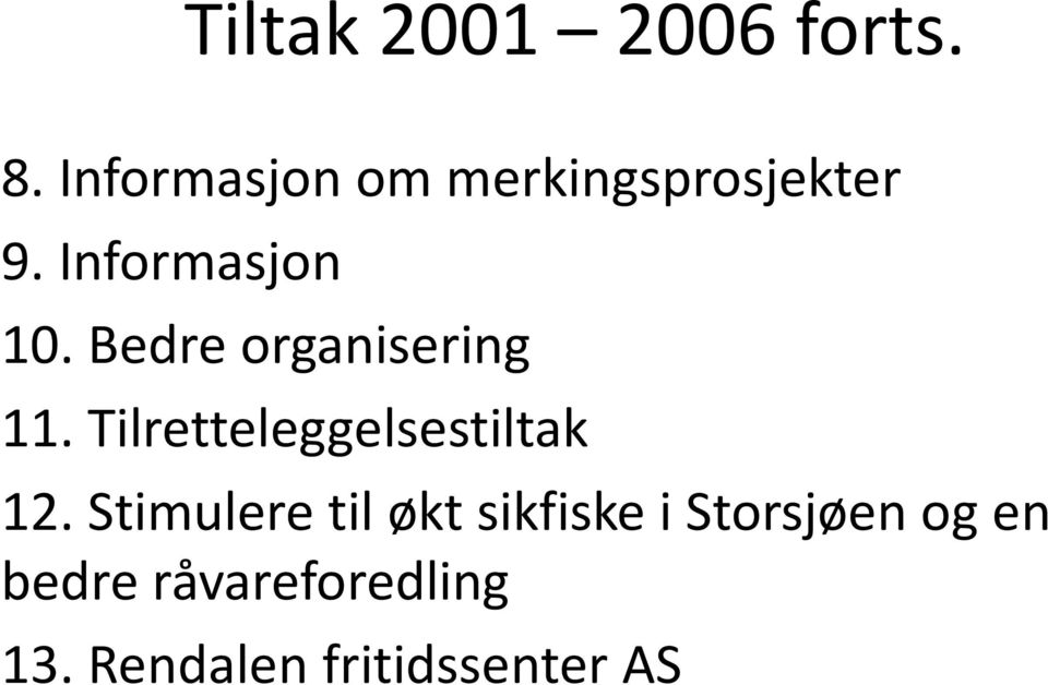 Bedre organisering 11. Tilretteleggelsestiltak 12.