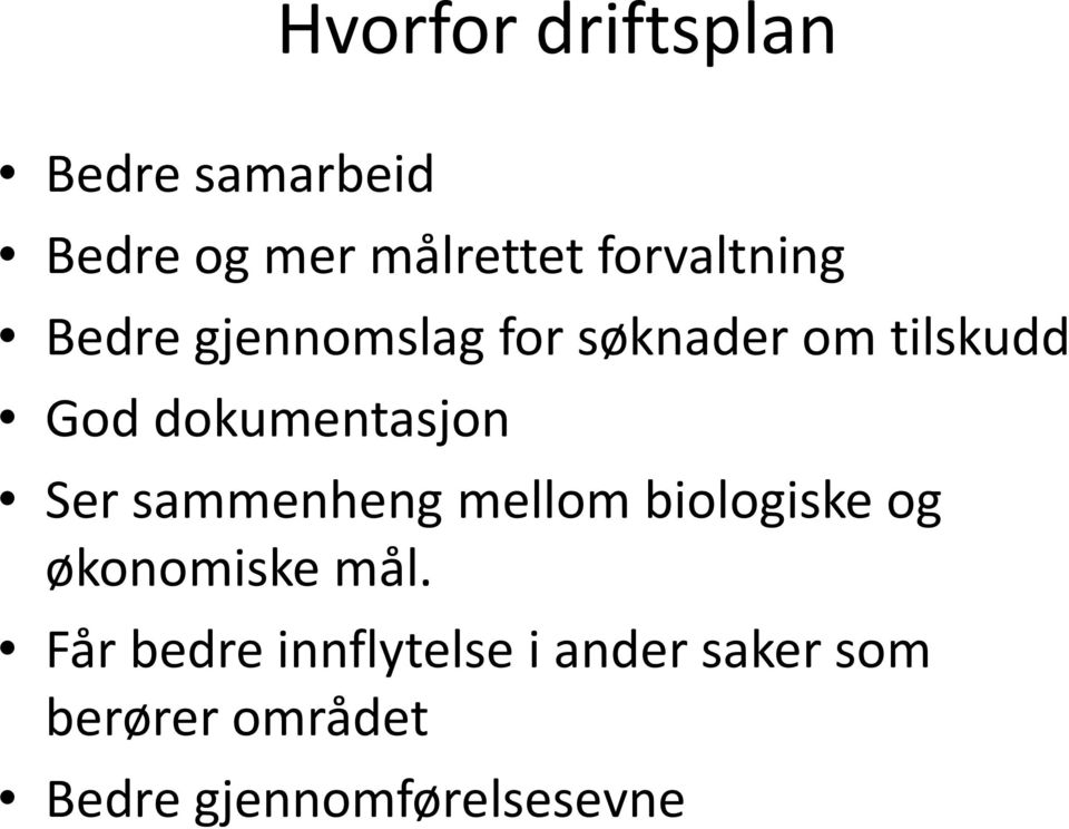 dokumentasjon Ser sammenheng mellom biologiske og økonomiske mål.