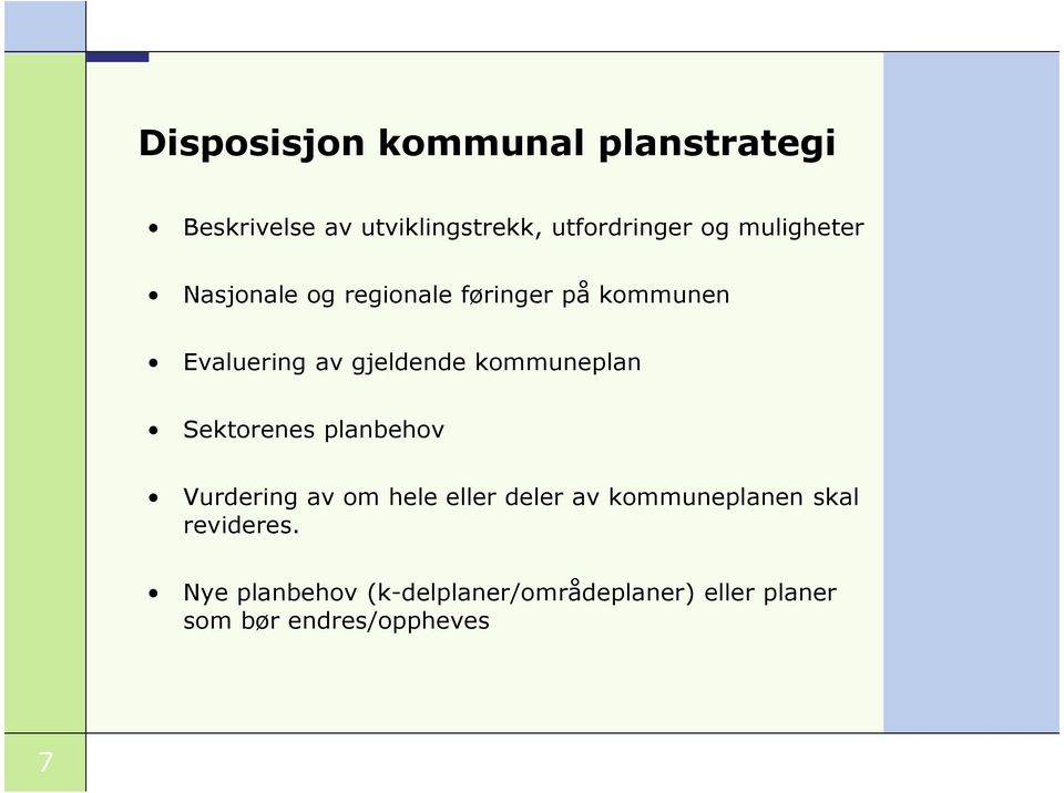 kommuneplan Sektorenes planbehov Vurdering av om hele eller deler av kommuneplanen