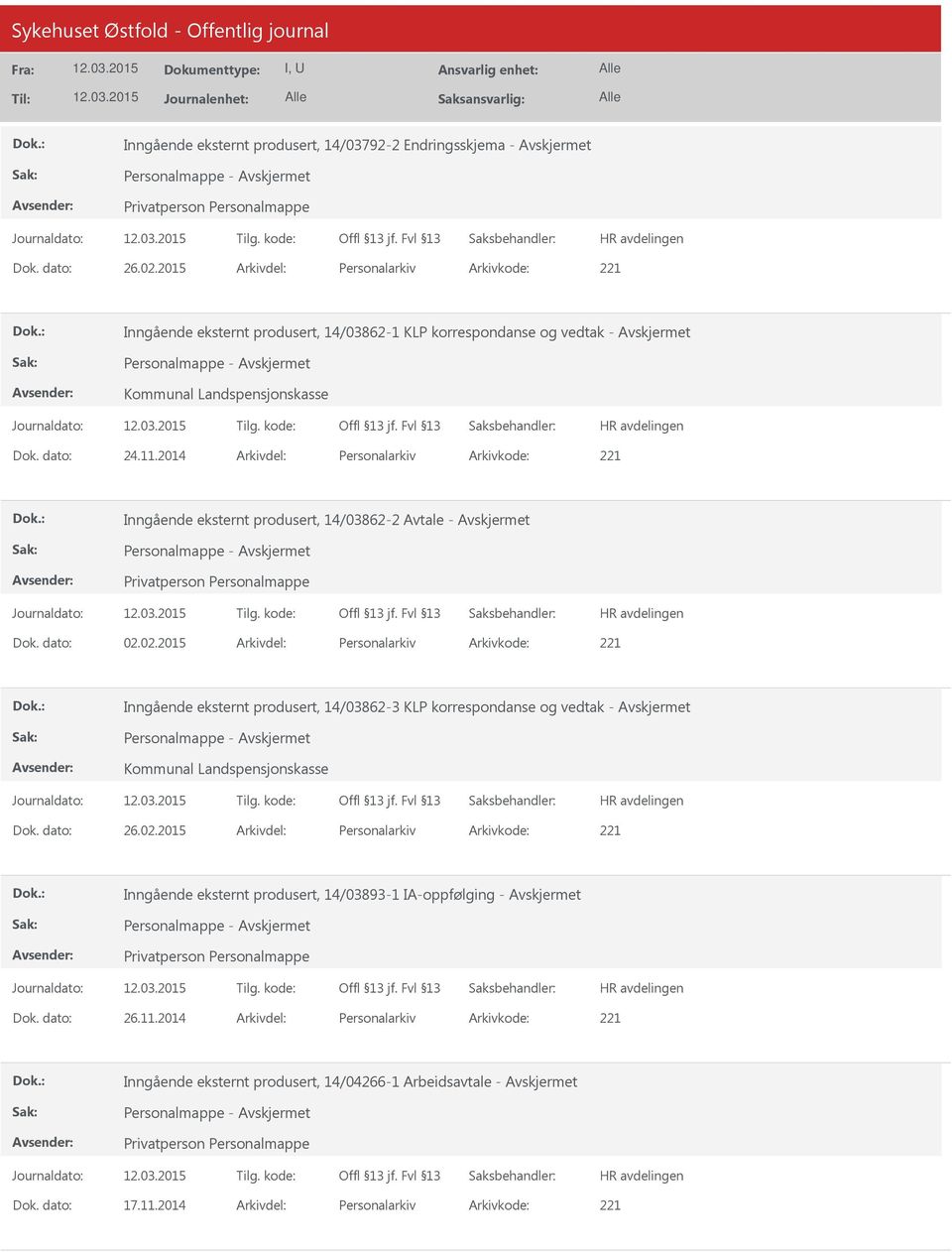 2014 Arkivdel: Personalarkiv Arkivkode: 221 Inngående eksternt produsert, 14/03862-2 Avtale - Personalmappe - Dok. dato: 02.