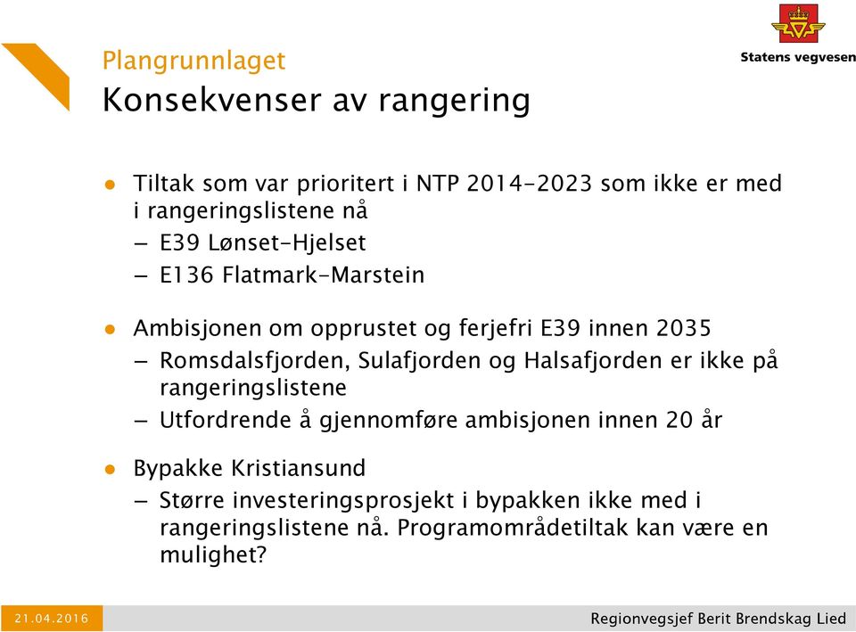 Romsdalsfjorden, Sulafjorden og Halsafjorden er ikke på rangeringslistene Utfordrende å gjennomføre ambisjonen innen