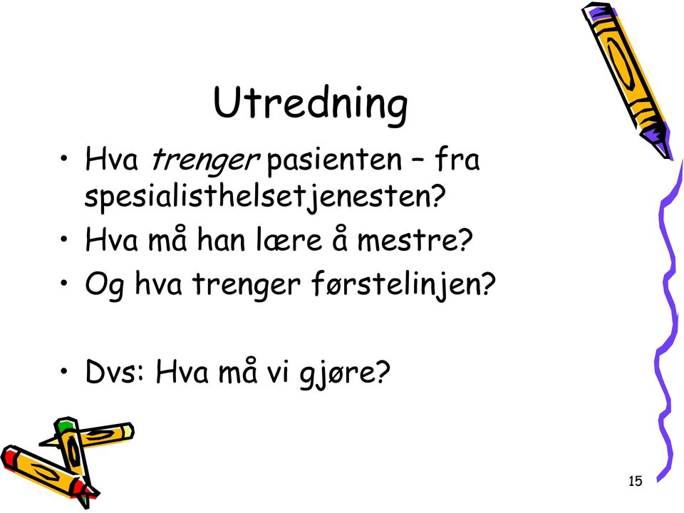 Hva må han lære å mestre?