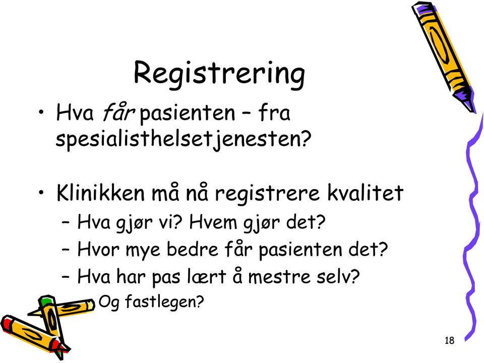 Klinikken må nå registrere kvalitet Hva gjør vi?