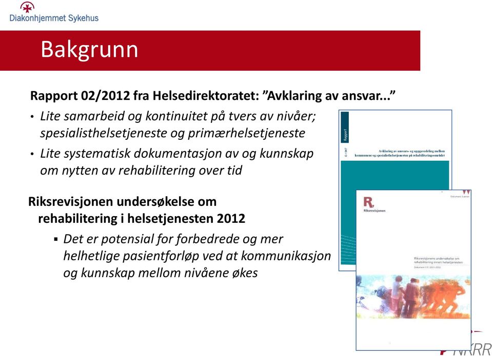 systematisk dokumentasjon av og kunnskap om nytten av rehabilitering over tid Riksrevisjonen undersøkelse om