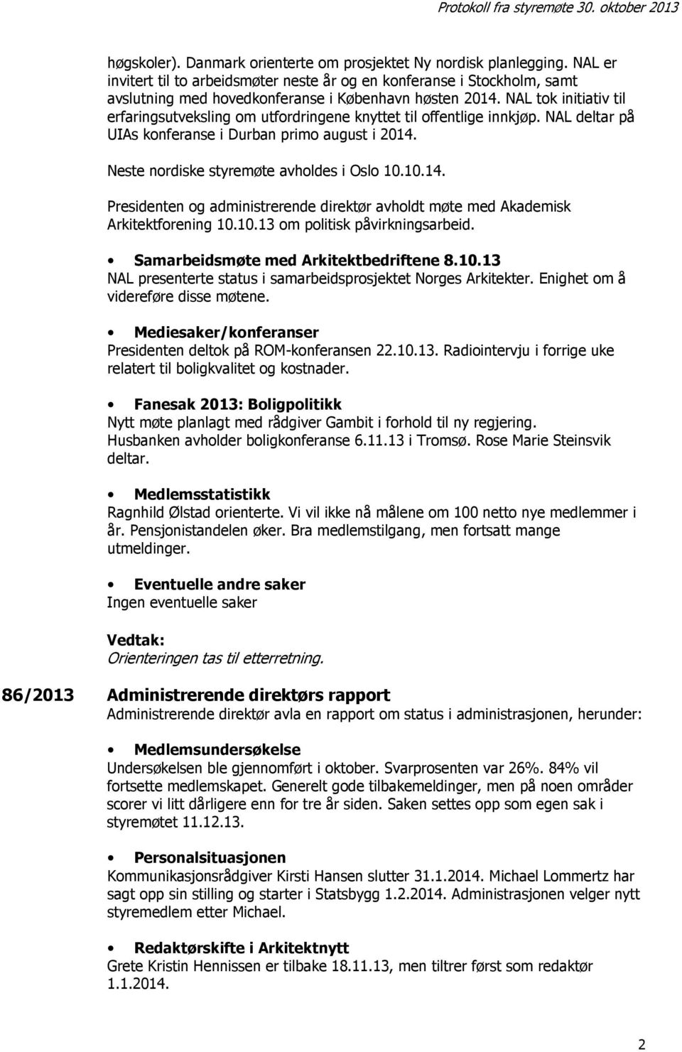 NAL tok initiativ til erfaringsutveksling om utfordringene knyttet til offentlige innkjøp. NAL deltar på UIAs konferanse i Durban primo august i 2014.