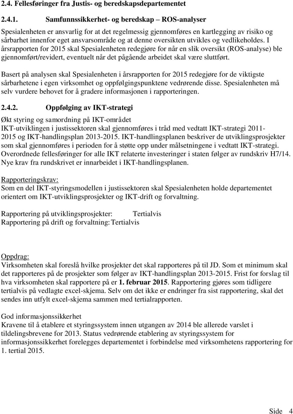 utvikles og vedlikeholdes.