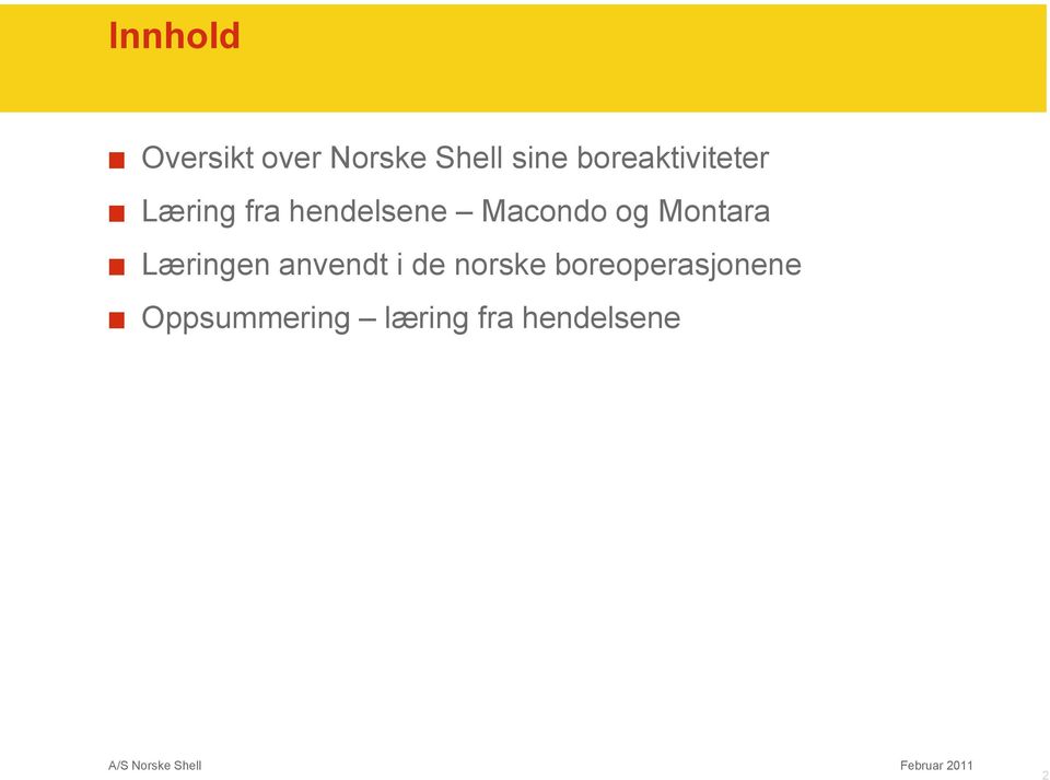 Macondo og Montara Læringen anvendt i de