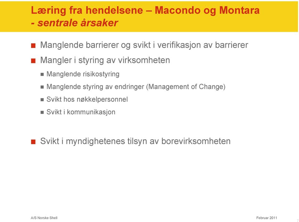 risikostyring Manglende styring av endringer (Management of Change) Svikt hos