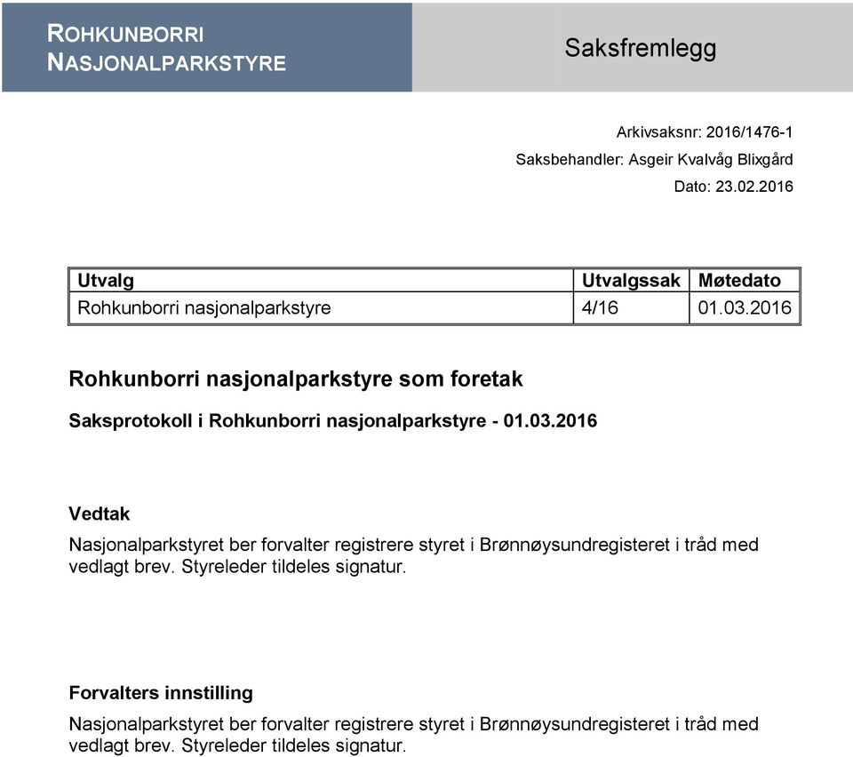 2016 Rohkunborri nasjonalparkstyre som foretak Saksprotokoll i Rohkunborri nasjonalparkstyre - 01.03.