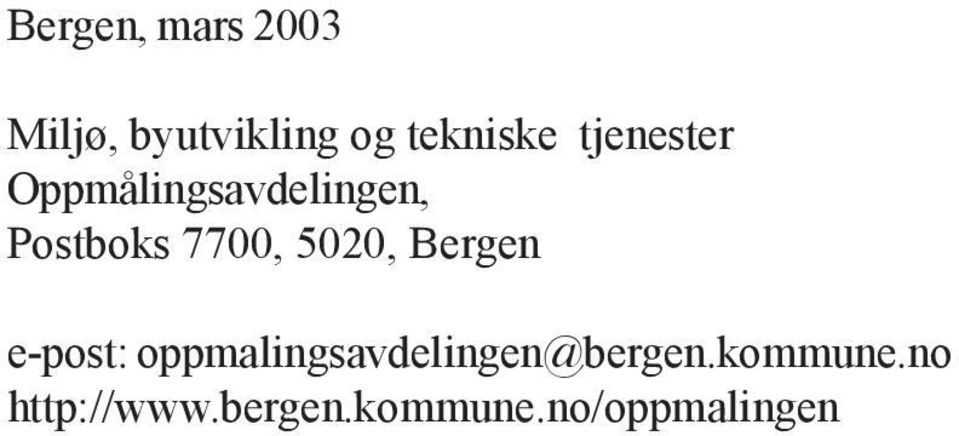 5020, Bergen e-post: oppmalingsavdelingen@bergen.