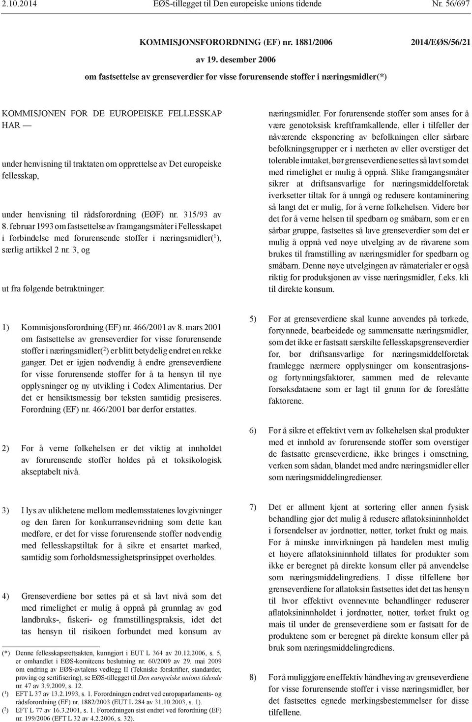 europeiske under henvisning til rådsforordning (EØF) nr. 315/93 av 8.