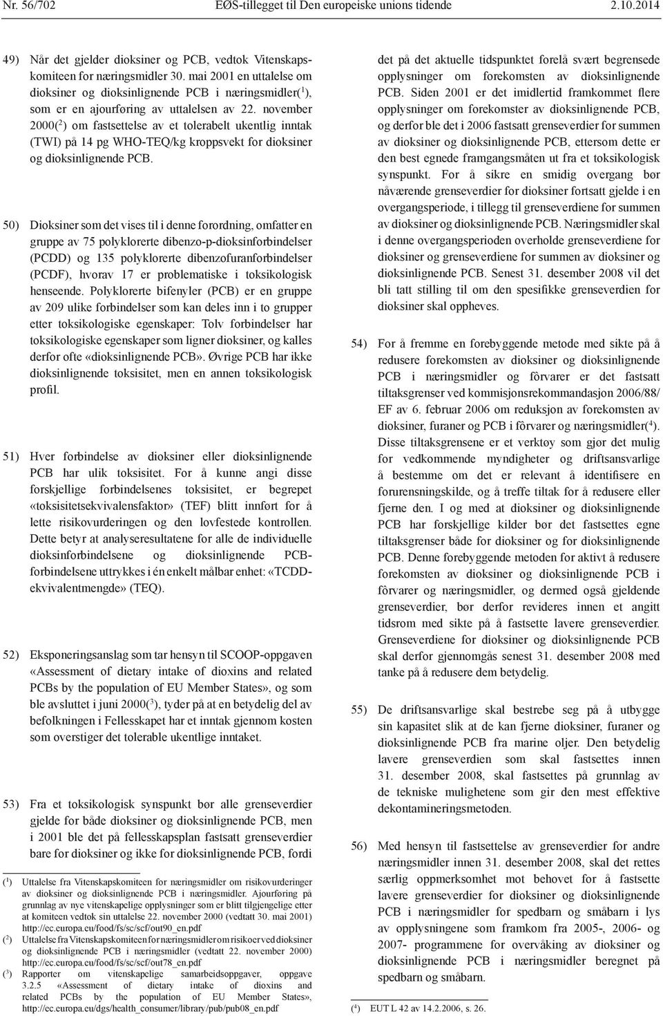 november 2000( 2 ) om fastsettelse av et tolerabelt ukentlig inntak og dioksinlignende PCB.
