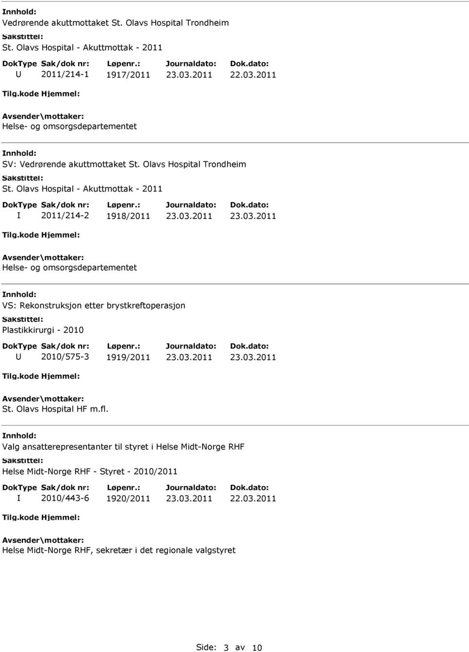 Helse- og omsorgsdepartementet VS: Rekonstruksjon etter brystkreftoperasjon Plastikkirurgi - 2010 2010/575-3 1919/2011 St. Olavs Hospital HF m.fl.