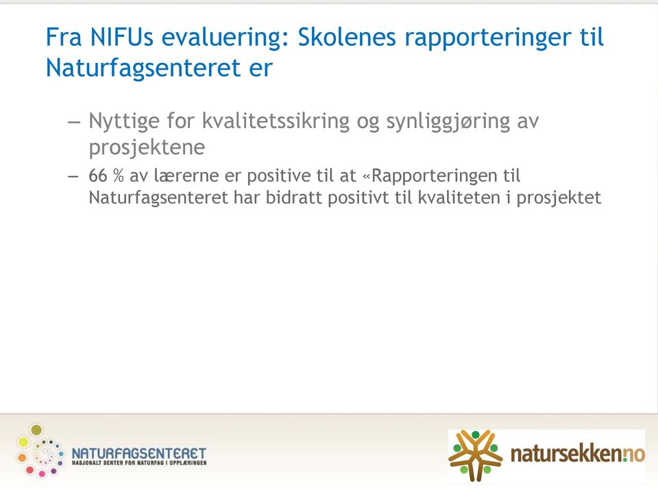 synliggjøring av prosjektene 66 % av lærerne er positive til