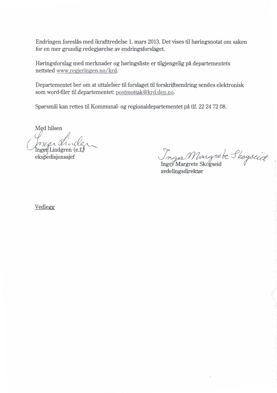 Departementetber om at uttalelsertilforslagettilforskriftsendringsendeselektronisk somword-filertil departementet: ostmottak@krd.de.no.