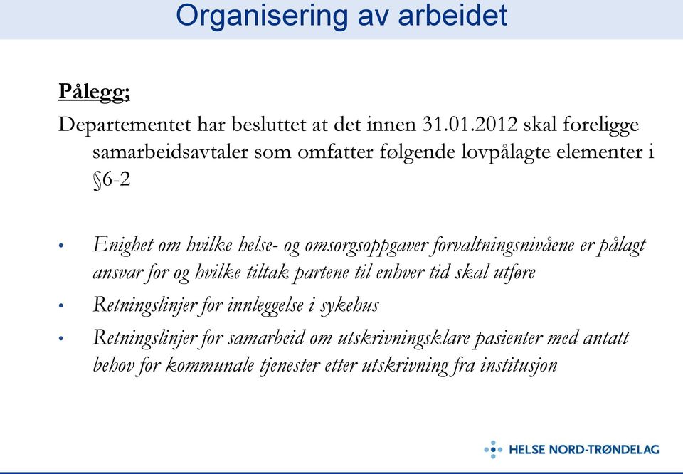 omsorgsoppgaver forvaltningsnivåene er pålagt ansvar for og hvilke tiltak partene til enhver tid skal utføre