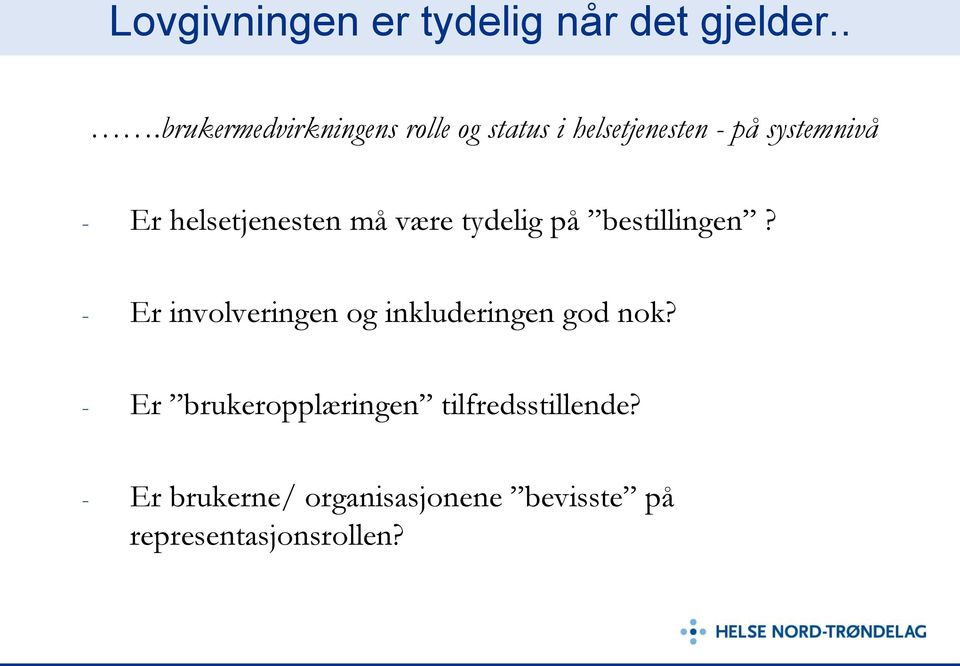 helsetjenesten må være tydelig på bestillingen?