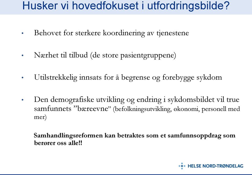 Utilstrekkelig innsats for å begrense og forebygge sykdom Den demografiske utvikling og endring i