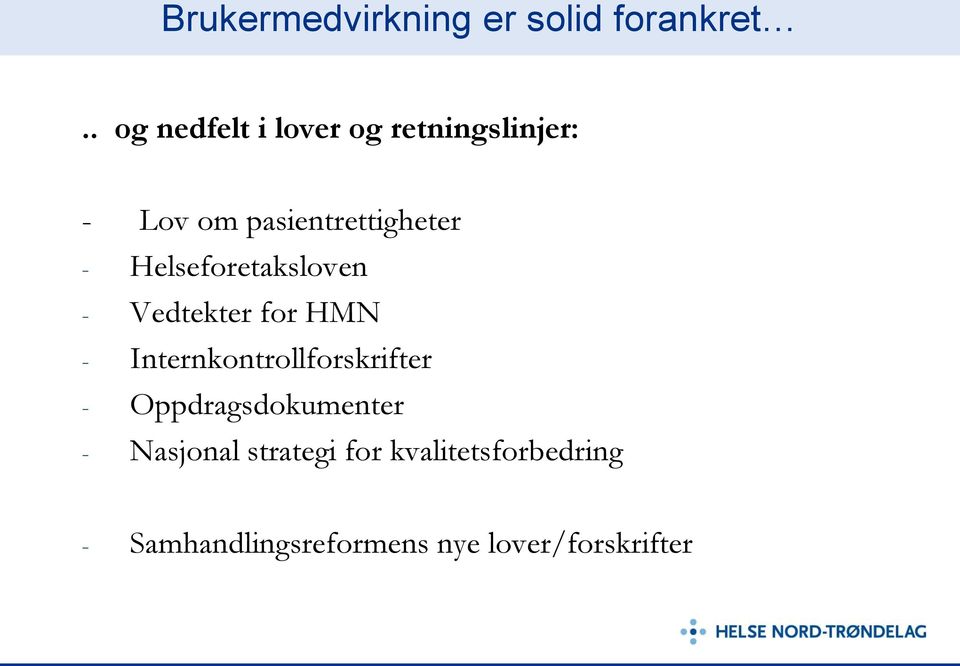 Helseforetaksloven - Vedtekter for HMN - Internkontrollforskrifter -