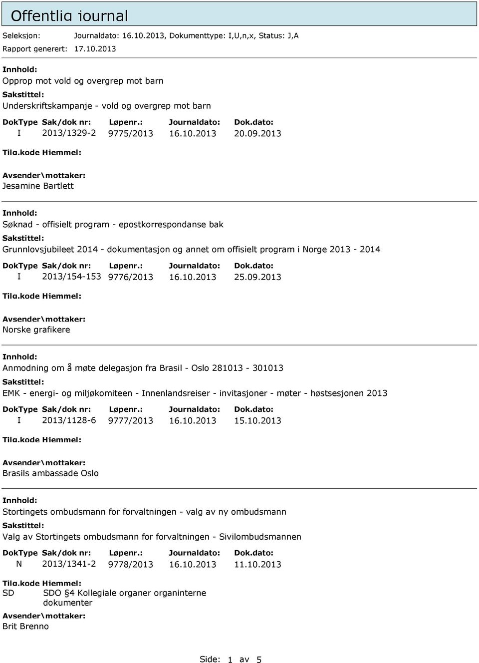 2013 Jesamine Bartlett Søknad - offisielt program - epostkorrespondanse bak Grunnlovsjubileet 2014 - dokumentasjon og annet om offisielt program i Norge 2013-2014 2013/154-153 9776/2013 25.09.