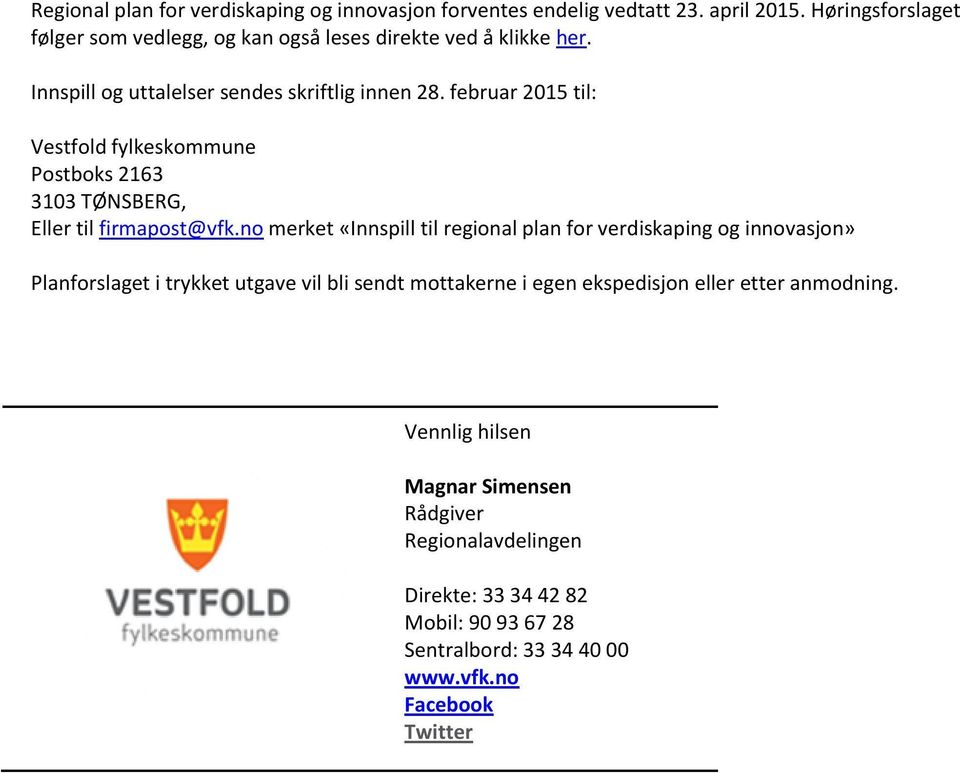 februar2015til: Vestfoldfylkeskommune Postboks2163 3103TØNSBERG, Ellertil firmapost@vfk.