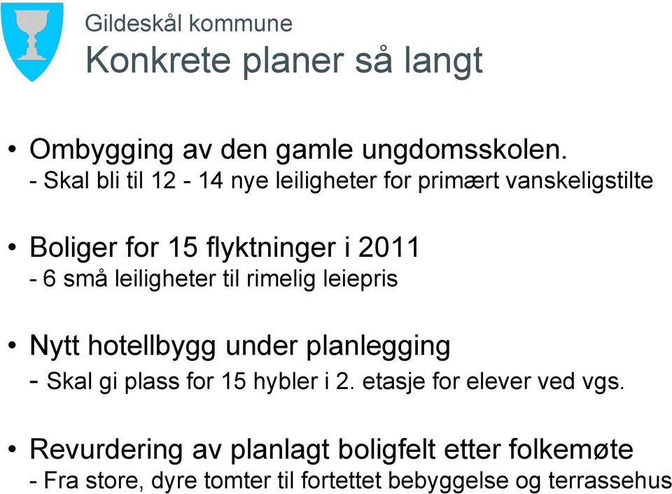 leiligheter til rimelig leiepris Nytt hotellbygg under planlegging - Skal gi plass for 15 hybler i 2.